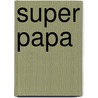 Super Papa door B. Cole