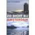 Zo dicht bij Amsterdam