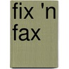 Fix 'n Fax door P. Eisberg