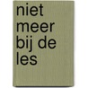 Niet meer bij de les