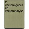 2 Vectoralgebra en vectoranalyse by M. Staring