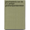 Geschiedenis van de N.V. Philips' Gloeilampenfabrieken by A. Heerding