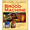 Heerlijke recepten voor de broodmachine by B. Fischer
