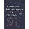 Huizinga's spreekwoorden en gezegden by A. Huizinga