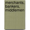 Merchants, bankers, middlemen door J. Jonker
