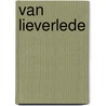 Van lieverlede door M. Van Keulen