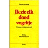 Ik zie elk dood vogeltje door Maarten van Son
