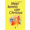 Meer kennis van Christus by R. van Kooten