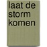 Laat de storm komen