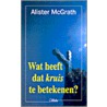 Wat heeft dat kruis te betekenen? door A. MacGrath