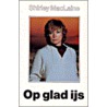 Op glad ijs by Shirley MacLaine