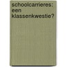 Schoolcarrieres: een klassenkwestie? door G.W. Meijnen