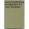 Basishandleiding WordPerfect 6.1 voor Windows by W. Melching