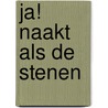 Ja! Naakt als de stenen door K. Michel
