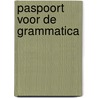 Paspoort voor de grammatica by J. van Delden