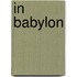 In Babylon