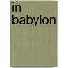 In Babylon by M. Moring