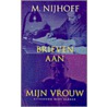 Brieven aan mijn vrouw door M. Nijhoff