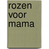 Rozen voor mama door Jeanette Oke