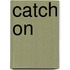Catch on