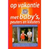 Op vakantie met baby's, peuters en kleuters