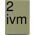 2 Ivm