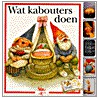 Wat kabouters doen by Rien Poortvliet