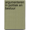 Argumenteren in politiek en bestuur by I.M.A.M. Pröpper