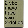 2 Vbo mavo havo vwo 2-del ed door Onbekend