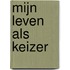 Mijn leven als keizer