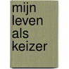 Mijn leven als keizer