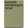 Leonardo Michelangelo Rafael door Rudolf Steiner