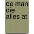 De man die alles at