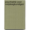 Psychiatrie voor verpleegkundigen door P.J. Stolk