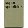 Super speelblok door Onbekend