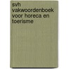 Svh vakwoordenboek voor horeca en toerisme by Unknown