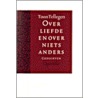 Over liefde en over niets anders by Toon Tellegen