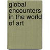 Global encounters in the world of art by Unknown