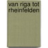 Van Riga tot Rheinfelden