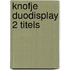 Knofje duodisplay 2 titels