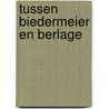 Tussen Biedermeier en Berlage by J.M.W. van Voorst tot Voorst