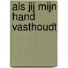 Als jij mijn hand vasthoudt by Gerda van Wageningen
