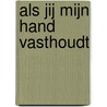 Als jij mijn hand vasthoudt door Gerda van Wageningen