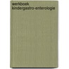 Werkboek kindergastro-enterologie door C.M.F. Kneepkens
