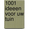 1001 ideeen voor uw tuin