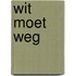 Wit moet weg