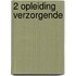 2 Opleiding verzorgende