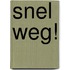 Snel weg!