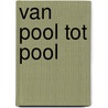 Van pool tot pool
