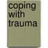 Coping with trauma